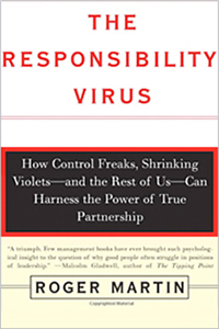 The Responsibility Virus: How Control Freaks, Shrinking Violets-and The  Rest Of Us-can Harness The Power Of True Partnership: Martin, Roger:  9780465044115: : Books