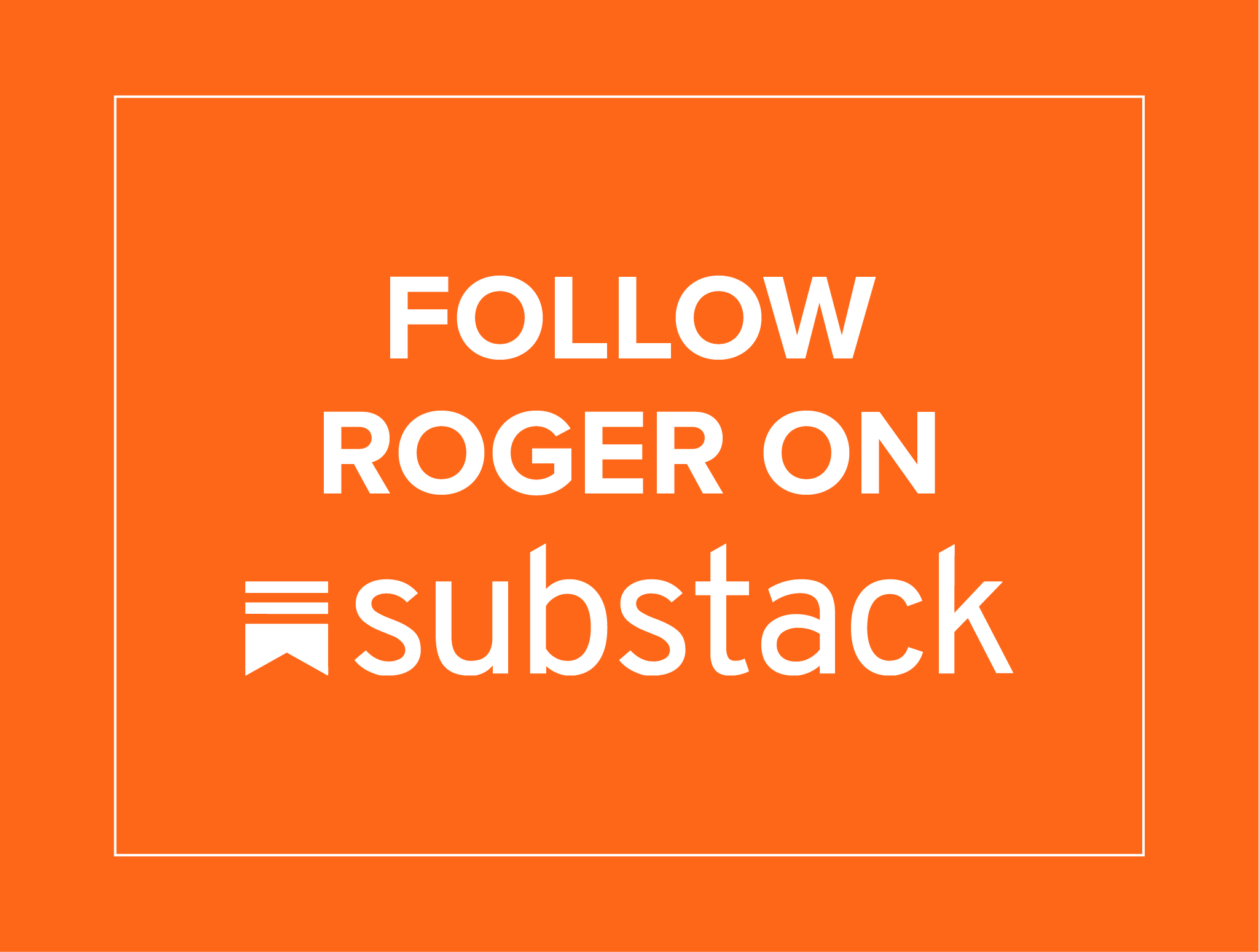 Follow Roger on Substack