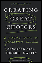 Cover of Creating Great Choices by Jennifer Riel and Roger L. Martin.